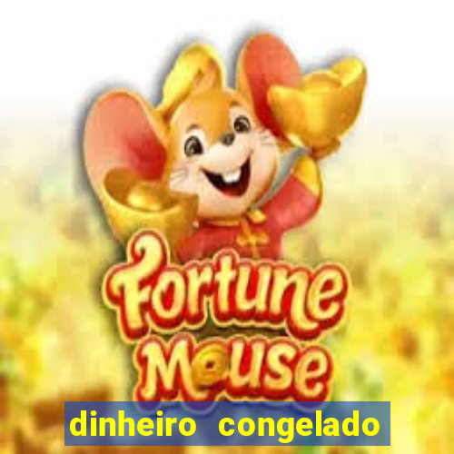 dinheiro congelado na plataforma de jogos